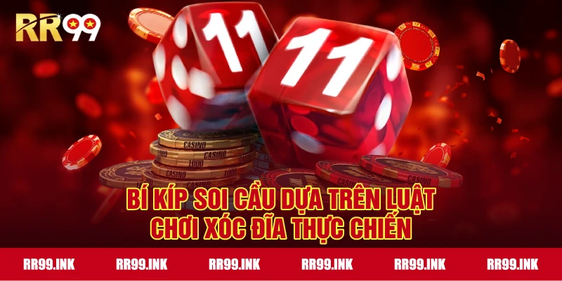 Bí kíp soi cầu dựa trên Luật Chơi Xóc Đĩa thực chiến