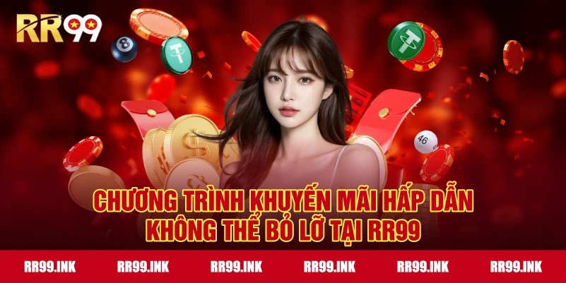Chương trình khuyến mãi hấp dẫn không thể bỏ lỡ tại RR99