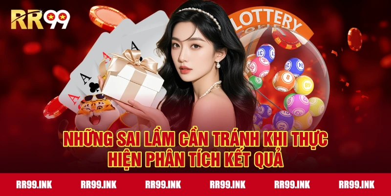 Những sai lầm cần tránh khi thực hiện phân tích kết quả