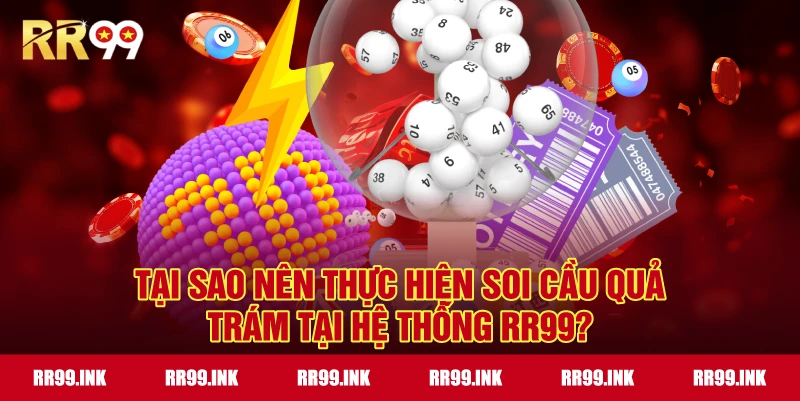 Tại sao nên thực hiện Soi Cầu Quả Trám tại hệ thống RR99?