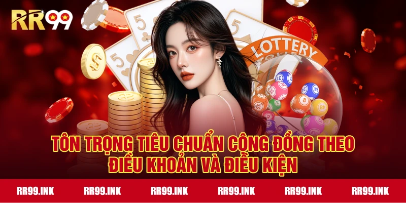 Tôn trọng tiêu chuẩn cộng đồng theo điều khoản và điều kiện